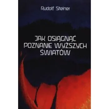 Jak osiagnac poznanie wyzszych swiatow – Rudolf Steiner (PL)