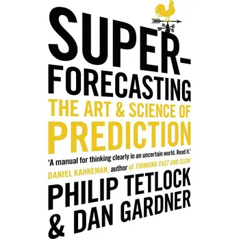Superforecasting - Philip Tetlock, Dan Gardner