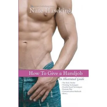 Učebnice How To Give A Hand Job: An Illustrated Guide – Nate Hawking (EN)