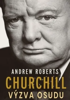 Churchill: Výzva osudu - Andrew Roberts (2021, pevná)