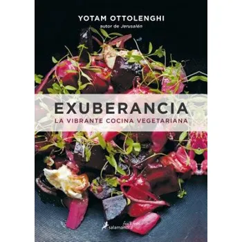 Exuberancia / Plenty More: La Vibrante Cocina Vegetariana / Vibrant Vegetable Cooking from London's Ottolenghi – Yotam Ottolenghi (ES)