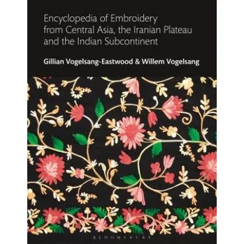 Cestování Encyclopedia of Embroidery from Central Asia, the Iranian Plateau and the Indian Subcontinent – Gillian Vogelsang-Eastwood (EN)