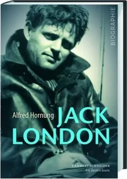 Literární biografie Jack London - Alfred Hornung [DE] (2016, pevná)