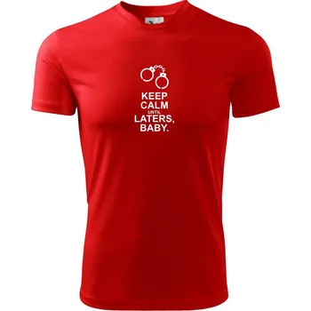 Chlapecké tričko Keep calm until laters baby - Dětské triko sportovní (dresovina) - 122 cm/6 let ( Červená )