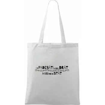 V padesati kurva drát musí pořád stát - Taška bavlněná - 42 x 38 cm ( Bílá )