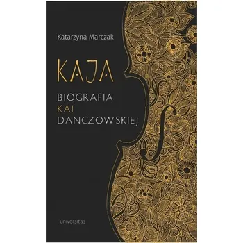 Literární biografie Kaja. Biografia Kai Danczowskiej - Katarzyna Marczak (pl, 2020, Měkká, Universitas)
