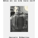 Máma mi na krk dala klíč - Jaromír…