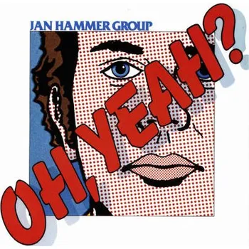 Zahraniční hudba Jan Hammer Group - Oh, Yeah? (CD, FLOATM6336)