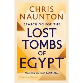 Searching for the Lost Tombs of Egypt - Naunton, Chris