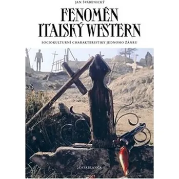 Umění Fenomén italský western: Sociokulturní charakter jednoho žánru - Jan Švábenický (2022, brožovaná)