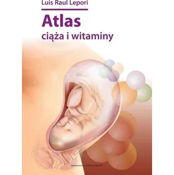 Atlas ciąża i witaminy - Luis Raul Lepori