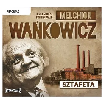 Sztafeta audiobook - MELCHIOR WAŃKOWICZ