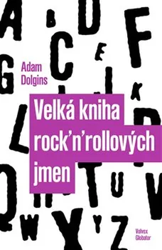 Umění Velká kniha rock'n'rollových jmen - Adam Dolgins (2019, pevná)