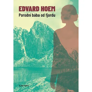 Porodní bába od fjordu - Edvard Hoem…