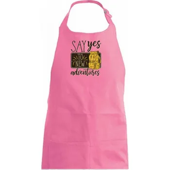 Kuchyňská zástěra Say yes to new Adventures - Dámská zástěra na vaření - Univerzální velikost ( Růžová )