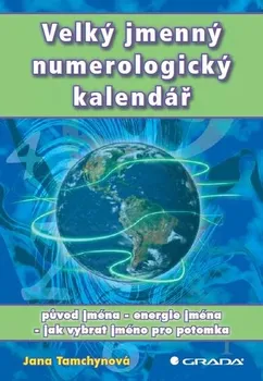 Kniha Velký jmenný numerologický kalendář: Původ jména, energie jména, jak vybrat jméno pro potomka - Jana Tamchynová (2012) [E-kniha]