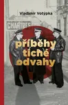 Příběhy tiché odvahy - Vladimír Votýpka…