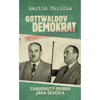 Populárně naučná literatura pro dospělé Gottwaldov demokrat. Zabudnutý príbeh Jána Ševčíka – Martin Horička