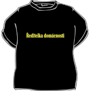 Žertovný předmět Tričko - Ředitelka domácnosti Velikost: XL