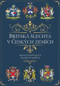 Britská šlechta v Českých zemích - Renata Košťálová, Vratislav Košťál (2018, brožovaná)