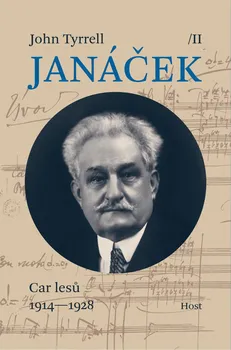 Literární biografie Janáček II.: Car lesů (1914—1928) - John Tyrrell (2021, pevná)