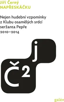 Napřeskáčku 2: Nejen hudební vzpomínky z Klubu osamělých srdcí seržanta Pepře 2010-2014 - Jiří Černý (2022, brožovaná)