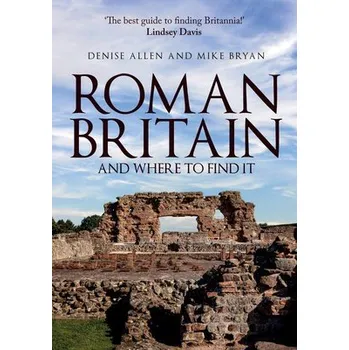 Cizojazyčná kniha Roman Britain and Where to Find It - Allen, Denise a Bryan, Mike