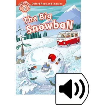 Cizojazyčná kniha Oxford Read and Imagine 2 The Big Snowball with MP3 Pack - Paul Shipton