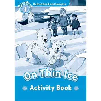 Anglický jazyk Oxford Read and Imagine 1 On Thin Ice Activity Book - Paul Shipton