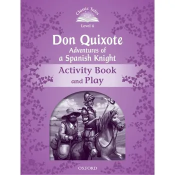 Anglický jazyk Classic Tales Second Edition Level 4 Don Quixote Adventures of a Spanish Knight Activity Book + Play -