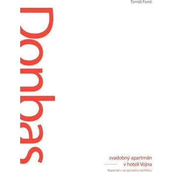 Kniha Donbas: Svadobný apartmán v hoteli Vojna - Tomáš Forró [SK] (2019) [E-kniha]