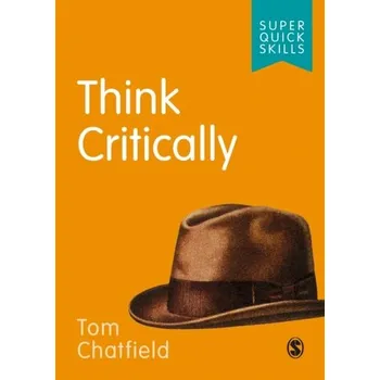 Think Critically - Chatfield Tom