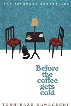 Before the Coffee Gets Cold - Toshikazu Kawaguchi [EN] (2019, brožovaná)