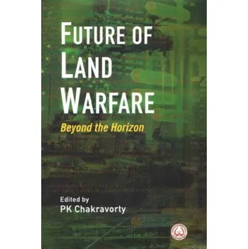 Future of Land Warfare - Chakravorty, Mrinalini
