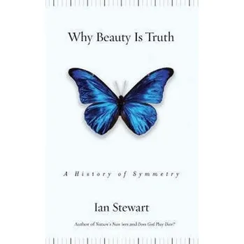 Přírodní věda Why Beauty Is Truth : A History of Symmetry - Ian Stewart