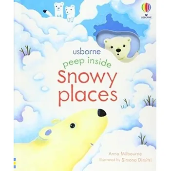 Peep Inside Snowy Places - Anna Milbourne