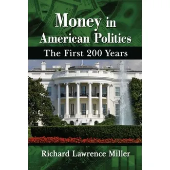 Money in American Politics - Miller, Richard B.