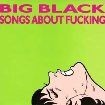 Zahraniční hudba LP Big Black: Songs About Fucking 2018