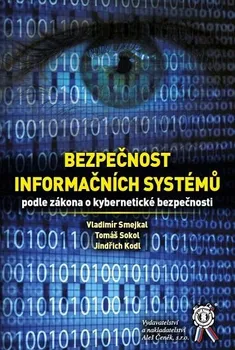 Bezpečnost informačních systémů podle zákona o kybernetické bezpečnosti - Vladimír Smejkal a kol. (2019, pevná)