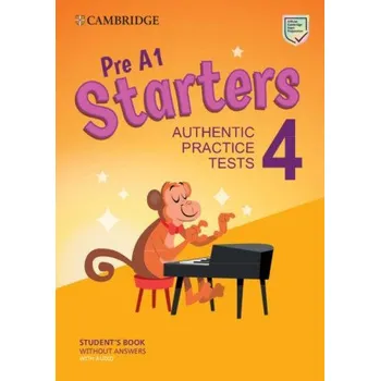 Učebnice Pre A1 Starters 4 Student's Book Without Answers with Audio: Authentic Practice Tests – Cambridge University Press (EN)