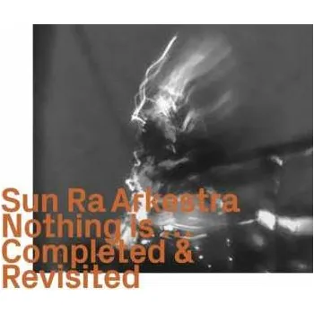 Zahraniční hudba CD Sun Ra: Nothing Is ... Completed & Revisited 2022