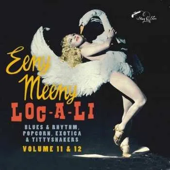 Zahraniční hudba CD Various: Loc-A-Li & Eeny Meeny (Blues & Rhythm, Popcorn, Exotica & Tittyshakers) 2019