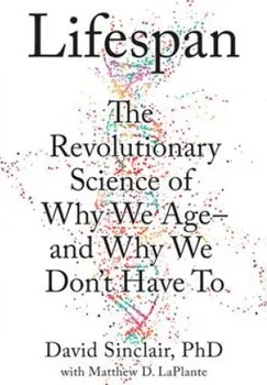 Lifespan: The Revolutionary Science Of Why We Age And Why We Don't Have To -  David Sinclair [EN] (2019, brožovaná)