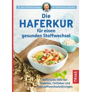 Die Haferkur für einen gesunden Stoffwechsel - Keuthage, Winfried