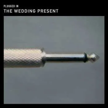 Zahraniční hudba CD/DVD The Wedding Present: Plugged In 2013 16:9 CD + DVD