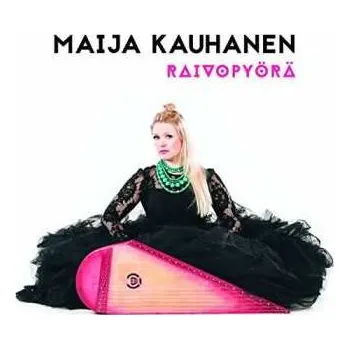 Zahraniční hudba CD Maija Kauhanen: Raivopyörä 2017