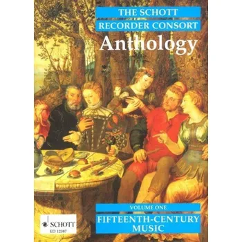 The Schott Recorder Consort Anthology vol. 1- Fifteenth-Century Music