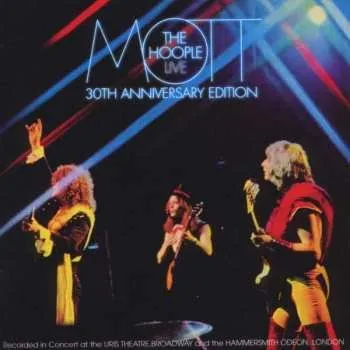 Zahraniční hudba 2CD Mott The Hoople: Mott The Hoople Live - 30th Anniversary Edition 2009 Anniversary Edition Vinyl