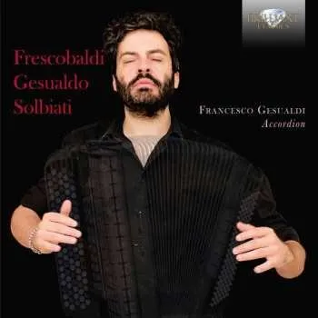 Zahraniční hudba CD Girolamo Frescobaldi: Francesco Gesualdi, Akkordeon 2017