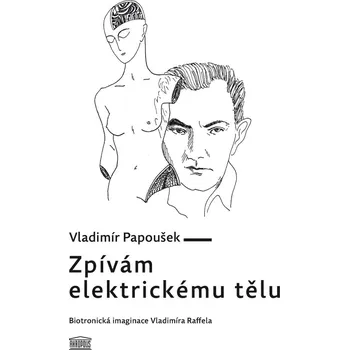 Zpívám elektrickému tělu - Vladimír Papoušek